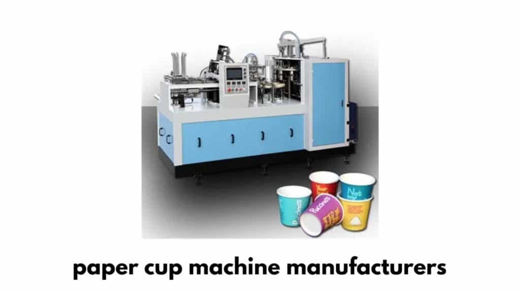 paper cup machine manufacturers